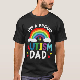 Rainbow I M A Proud Autism Dad Autism Awareness Mo T-Shirt