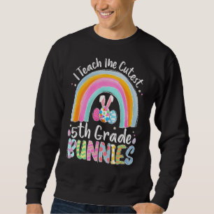 Rainbow I Teach Cutest Bunnies 5th Grade Bunny Eas Sweatshirt