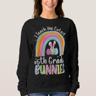 Rainbow I Teach Cutest Bunnies 5th Grade Bunny Eas Sweatshirt