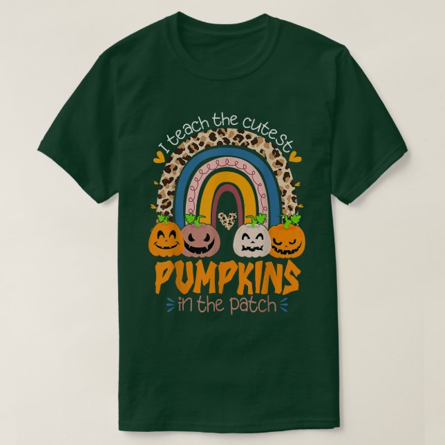 Rainbow I Teach The Cutest Pumpkins In The Patch F T-Shirt (Design Front)