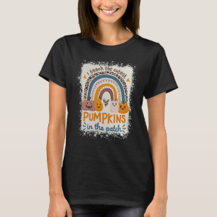 Rainbow I Teach The Cutest Pumpkins In The Patch F T-Shirt
