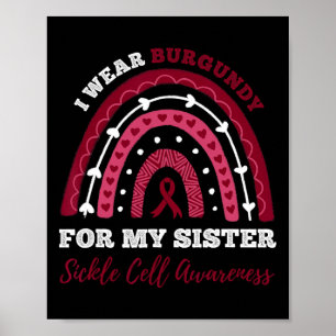 Rainbow I Wear Burgundy For My Sister Sickle Cell Poster