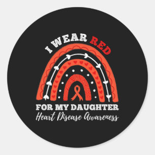 Rainbow I Wear Red For My Daughter Heart Disease A Classic Round Sticker