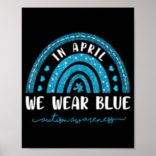 Rainbow In April We Wear Blue Autism Awareness T-S Poster