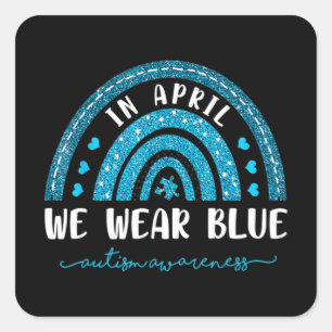 Rainbow In April We Wear Blue Autism Awareness T-S Square Sticker