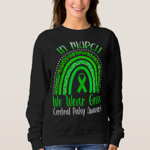 Rainbow In March We Wear Green Cerebral Palsy Awar Sweatshirt