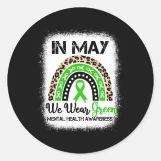 Rainbow In May We Wear Green Mental Health Awarene Classic Round Sticker