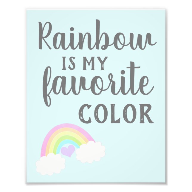 Rainbow Is My Favourite Colour Sky Blue 8 x 10 Photo Print (Front)