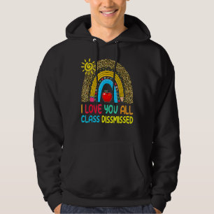 Rainbow Leopard I Love You All Class Dismissed Tea Hoodie