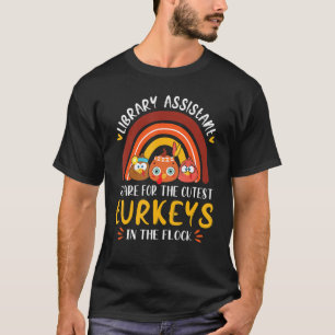 Rainbow Library Assistant Cutest Turkeys Thanksgiv T-Shirt