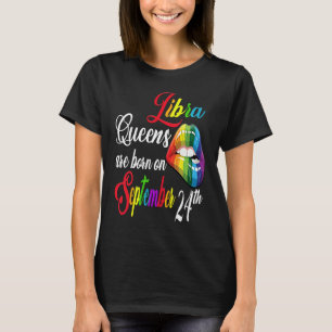 Rainbow Lips Queens Are Born On September 23rd Lib T-Shirt