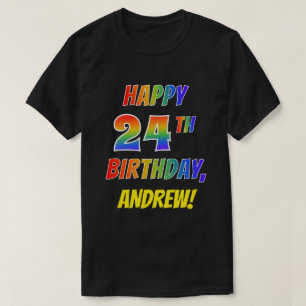Rainbow Look HAPPY 24TH BIRTHDAY + Custom Name T-Shirt
