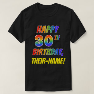 Rainbow Look HAPPY 30TH BIRTHDAY + Custom Name T-Shirt