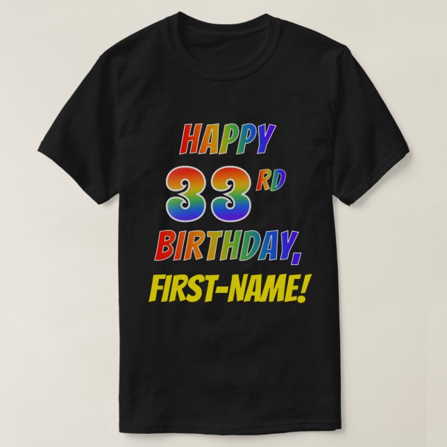 Rainbow Look HAPPY 33RD BIRTHDAY + Custom Name T-Shirt (Design Front)