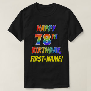 Rainbow Look HAPPY 78TH BIRTHDAY + Custom Name T-Shirt