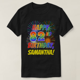 Rainbow Look HAPPY 82ND BIRTHDAY; Fireworks + Name T-Shirt