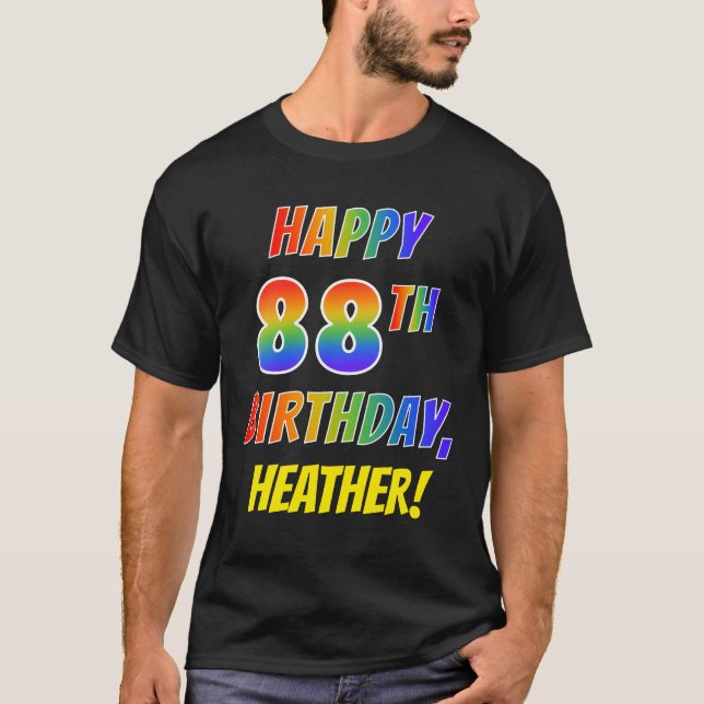 Rainbow Look HAPPY 88TH BIRTHDAY + Custom Name T-Shirt (Front)