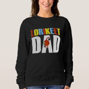 Rainbow Lorikeet Shirt, Lorikeet Dad Lorikeet Sweatshirt