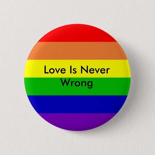 rainbow, Love Is Never Wrong 6 Cm Round Badge (Front)