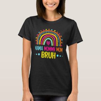 Rainbow Mama Mommy Mom Bruh Mommy And Me  Boy Mom  T-Shirt