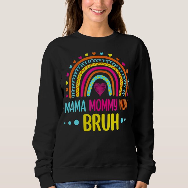 Rainbow Mama Mummy Mum Bruh Mummy And Me  Boy Mum  Sweatshirt (Front)