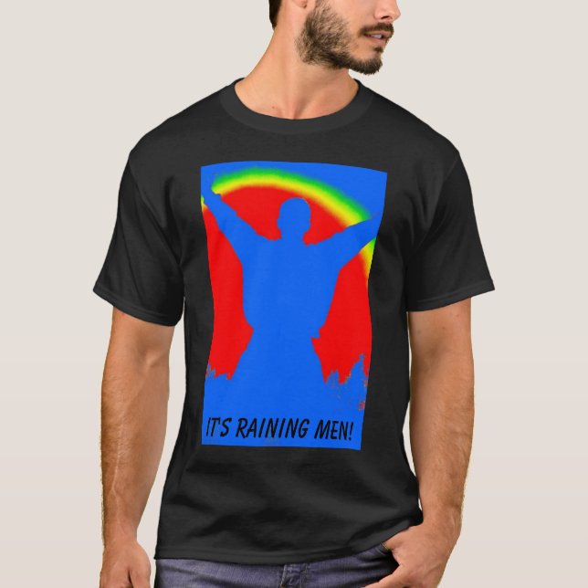 rainbow man, It's raining men! T-Shirt (Front)