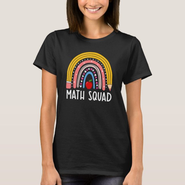 Rainbow Math Squad Fun Math Teacher Team First Day T-Shirt (Front)