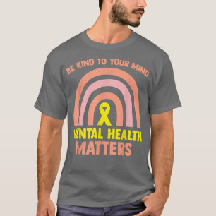 Rainbow Mental Health Matter Be Kind To Your Mind T-Shirt
