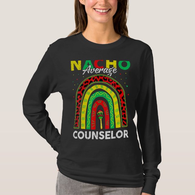Rainbow Nacho Average Counsellor Cinco De Mayo Mex T-Shirt (Front)