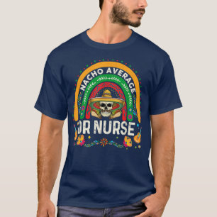 Rainbow Nacho Average Or Nurse Skull Cinco De Mayo T-Shirt