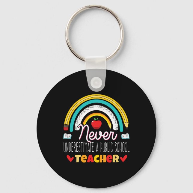 Rainbow Never Underestimate A Public School Teache Key Ring (Front)