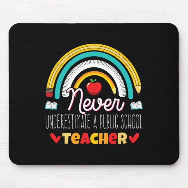 Rainbow Never Underestimate A Public School Teache Mouse Pad (Front)