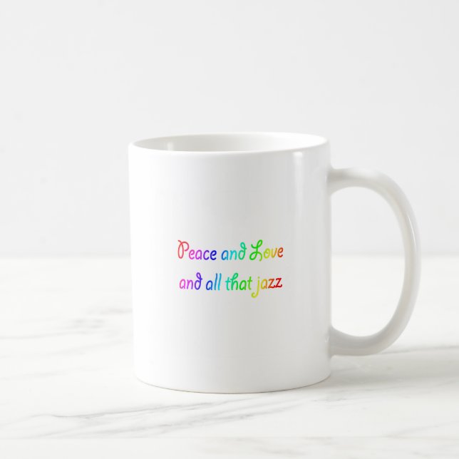 Rainbow Peace Love and All that Jazz Coffee Mug (Right)