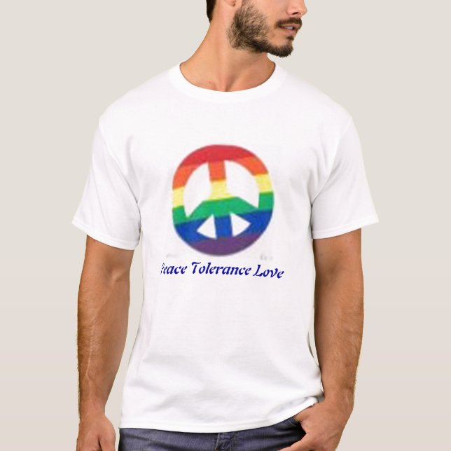 rainbow peace sign, Peace Tolerance Love T-Shirt (Front)
