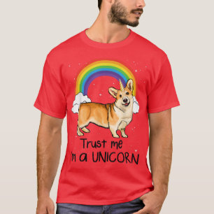 Rainbow Pembroke Welsh Corgi Trust Me Im A Unicorn T-Shirt