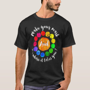 Rainbow Polka Dot Make Your Mark And See Where It T-Shirt