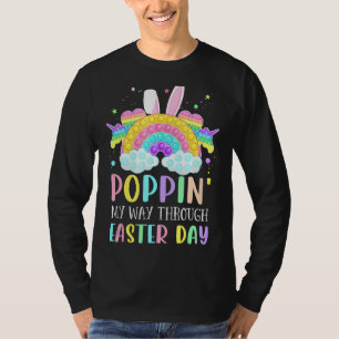 Rainbow Poppin My Way Through Easter Day Bunny Fid T-Shirt