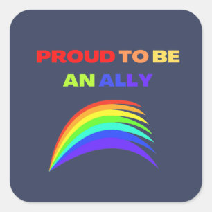 RAINBOW PROUD TO BE AN ALLY SQUARE STICKER