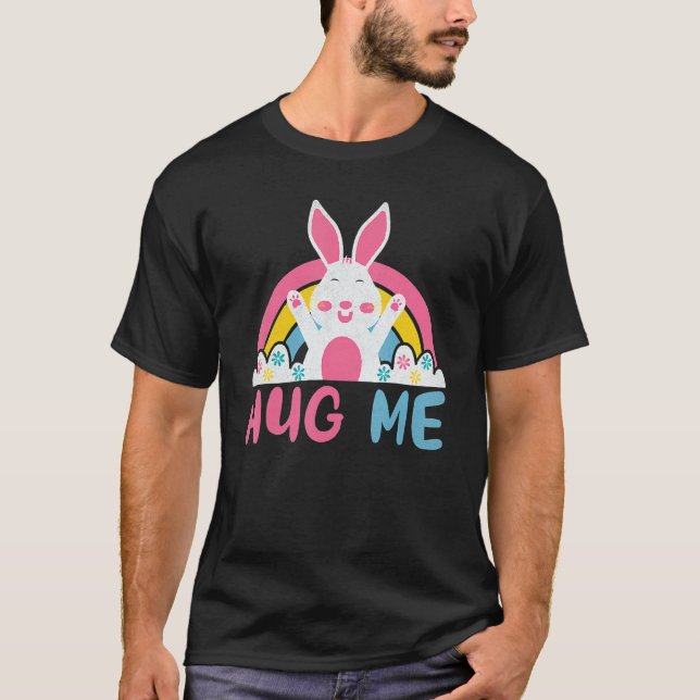 Rainbow Rabbit Hug Me Happy Easter Day Sunday Bunn T-Shirt (Front)