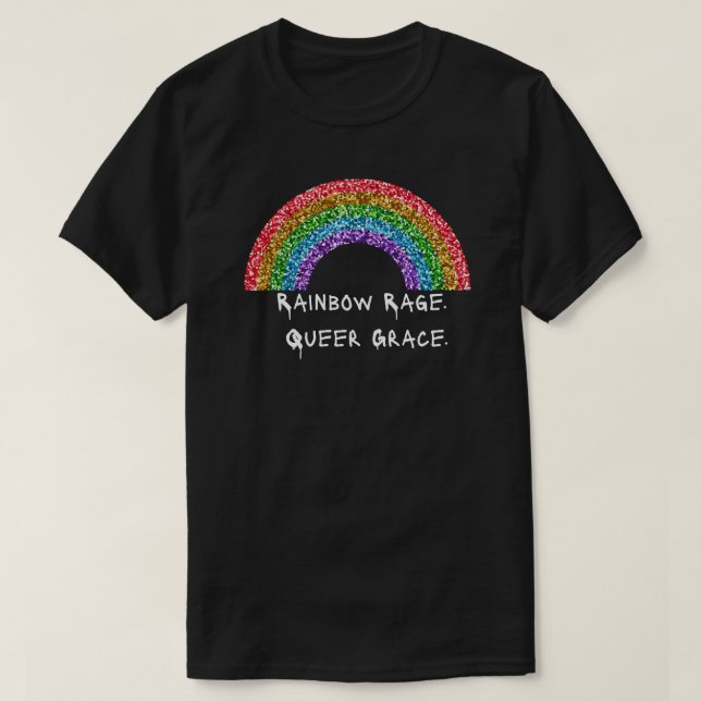 Rainbow Rage. Queer Grace.” Tee | CTFOD (Design Front)