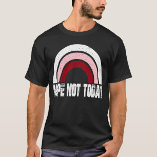 Rainbow Slogan Sarcasm Quote Nope Not Today T-Shirt