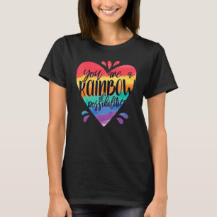 Rainbow Teacher  You Are A Rainbow Of Possibilitie T-Shirt