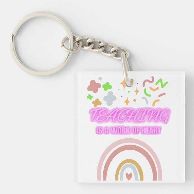 Rainbow Teaching is a work of heart Key Ring (Front)