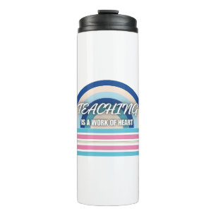 Rainbow Teaching is a work of heart Thermal Tumbler