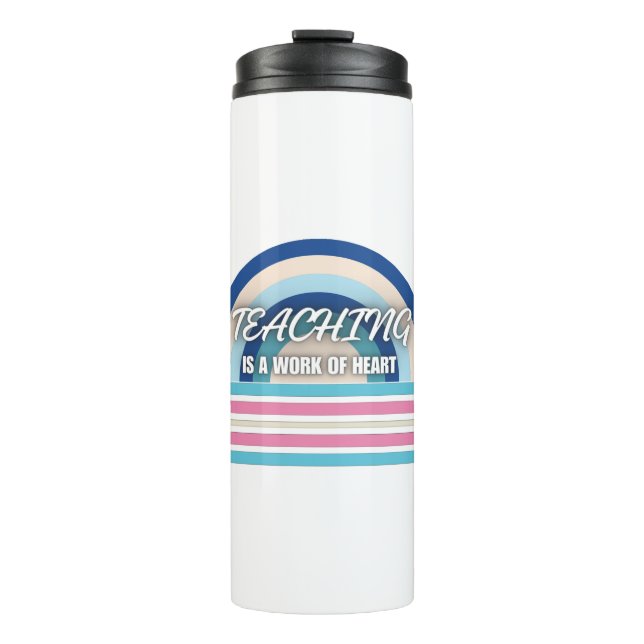 Rainbow  Teaching is a work of heart Thermal Tumbler (Front)
