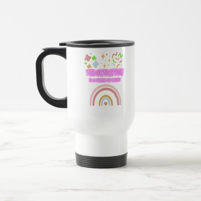 Rainbow Teaching is a work of heart Travel Mug (Left)