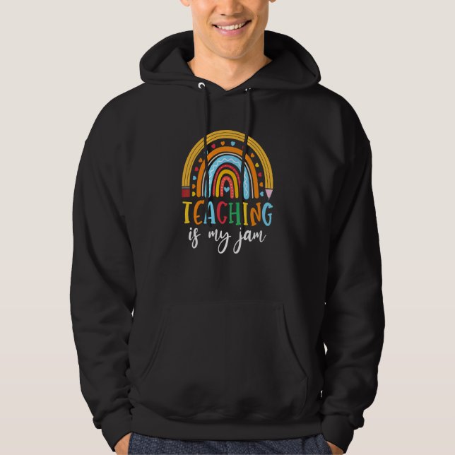 Rainbow Teaching Is My Jam Ela Teacher Elementary  Hoodie (Front)
