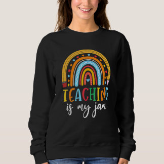 Rainbow Teaching Is My Jam Ela Teacher Elementary Sweatshirt