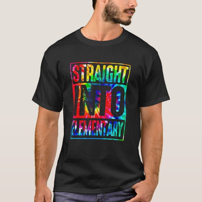 Rainbow Tie Dye Straight Into Elementary Back To S T-Shirt (Front)