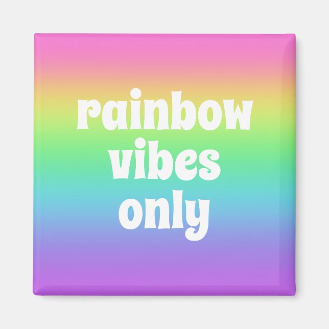 Rainbow Vibes Only Magnet (Front)